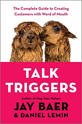 Talk Triggers: The Complete Guide to Creating Customers with Word of Mouth – از Jay Baer and Daniel Lemin